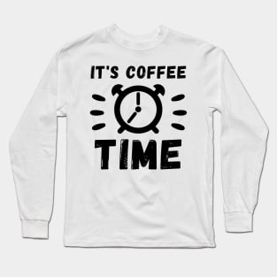 It's coffee Time Long Sleeve T-Shirt
